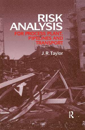 Risk Analysis for Process Plant, Pipelines and Transport de J.R. Taylor