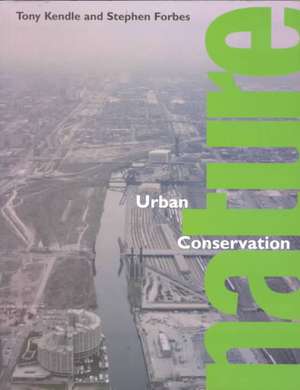 Urban Nature Conservation: Landscape Management in the Urban Countryside de Stephen Forbes