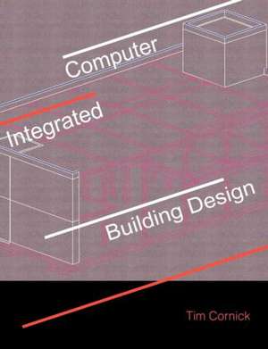 Computer-Integrated Building Design de Tim Cornick