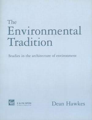 The Environmental Tradition: Studies in the architecture of environment de Dr Dean Hawkes