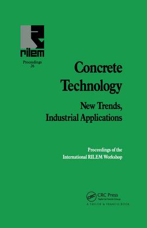 Concrete Technology: New Trends, Industrial Applications: Proceedings of the International RILEM workshop de A. Aguado