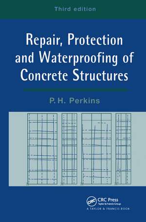 Repair, Protection and Waterproofing of Concrete Structures de P. Perkins