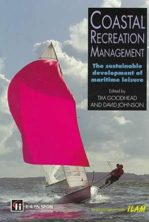 Coastal Recreation Management: The sustainable development of maritime leisure de Tim Goodhead