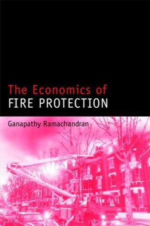 The Economics of Fire Protection de Ganapathy Ramachandran