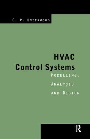 HVAC Control Systems: Modelling, Analysis and Design de Chris P. Underwood