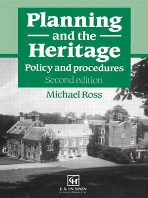 Planning and the Heritage: Policy and procedures de Michael Ross