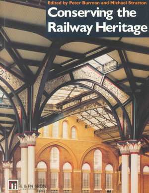 Conserving the Railway Heritage de Peter Burman