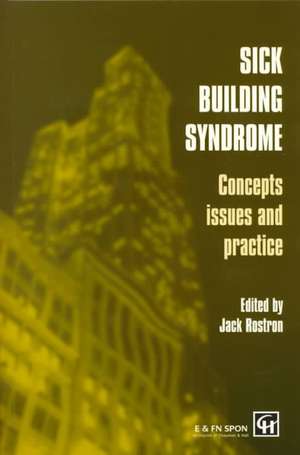 Sick Building Syndrome: Concepts, Issues and Practice de Jack Rostron