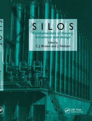 Silos: Fundamentals of Theory, Behaviour and Design de C. J. Brown