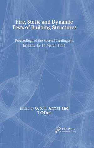 Fire, Static and Dynamic Tests of Building Structures de G. S. T. Armer