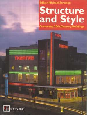 Structure and Style: Conserving Twentieth-Century Buildings de Michael Stratton