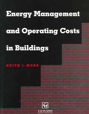 Energy Management and Operating Costs in Buildings de Keith Moss