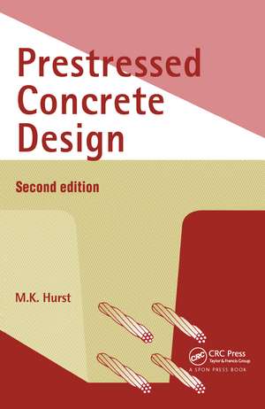 Prestressed Concrete Design de M.K. Hurst