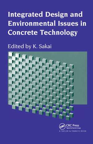 Integrated Design and Environmental Issues in Concrete Technology de K. Sakai