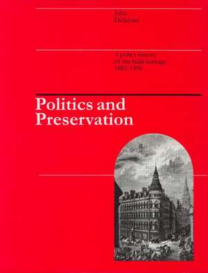 Politics and Preservation: A policy history of the built heritage 1882-1996 de John Delafons