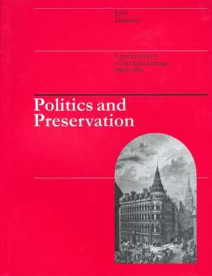 Politics and Preservation: A policy history of the built heritage 1882-1996 de John Delafons