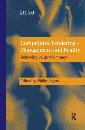 Competitive Tendering - Management and Reality: Achieving value for money de Philip Sayers