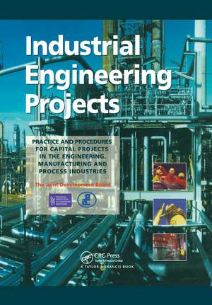 Industrial Engineering Projects: Practice and procedures for capital projects in the engineering, manufacturing and process industries de Association of Cost Engineers and the Royal Institute of Cha