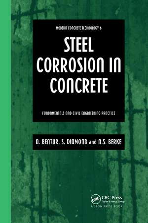 Steel Corrosion in Concrete: Fundamentals and civil engineering practice de Arnon Bentur