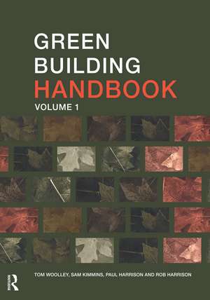 Green Building Handbook: Volume 1: A Guide to Building Products and their Impact on the Environment de Tom Woolley