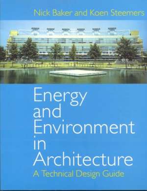 Energy and Environment in Architecture: A Technical Design Guide de Nick Baker