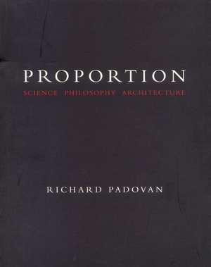 Proportion: Science, Philosophy, Architecture de Richard Padovan