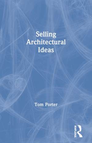 Selling Architectural Ideas de Tom Porter