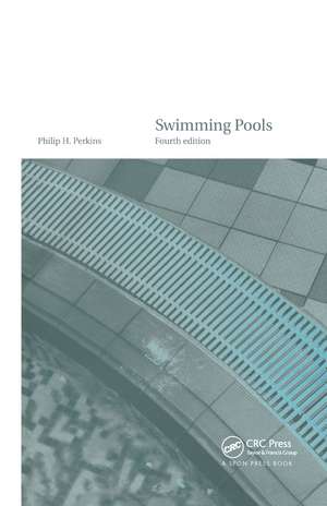 Swimming Pools: Design and Construction, Fourth Edition de Philip H. Perkins