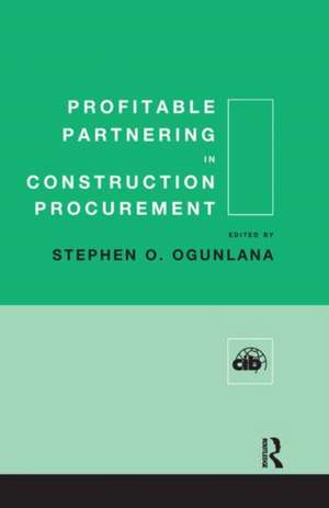 Profitable Partnering in Construction Procurement de Stephen Ogunlana