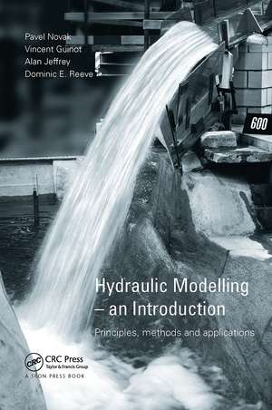 Hydraulic Modelling: An Introduction: Principles, Methods and Applications de Pavel Novak