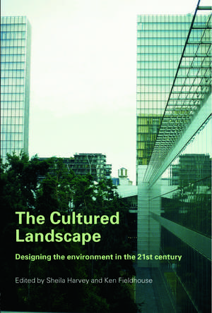 The Cultured Landscape: Designing the Environment in the 21st Century de Sheila Harvey