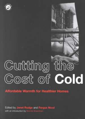 Cutting the Cost of Cold: Affordable Warmth for Healthier Homes de Fergus Nicol