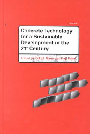 Concrete Technology for a Sustainable Development in the 21st Century de Odd E. Gjorv