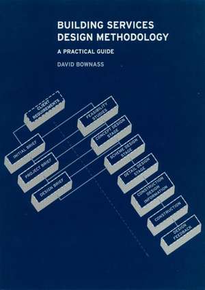 Building Services Design Methodology: A Practical Guide de David Bownass