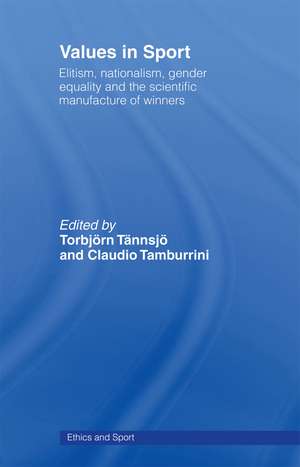 Values in Sport: Elitism, Nationalism, Gender Equality and the Scientific Manufacturing of Winners de Claudio Tamburrini