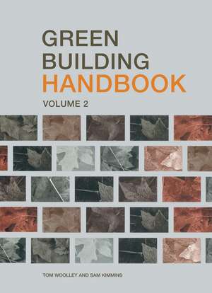 Green Building Handbook: Volume 2: A Guide to Building Products and their Impact on the Environment de Tom Woolley