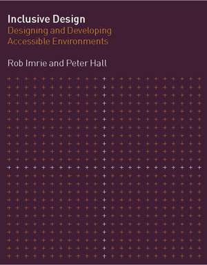 Inclusive Design: Designing and Developing Accessible Environments de Rob Imrie