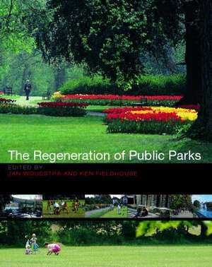 The Regeneration of Public Parks de Ken Fieldhouse