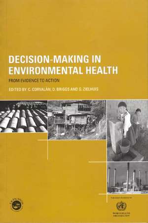 Decision-Making in Environmental Health: From Evidence to Action de D. Briggs