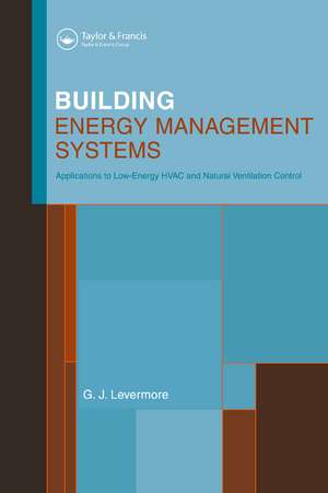 Building Energy Management Systems: An Application to Heating, Natural Ventilation, Lighting and Occupant Satisfaction de Geoff Levermore