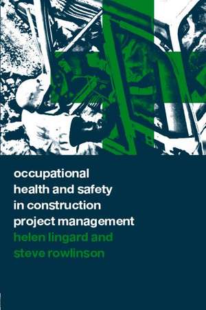 Occupational Health and Safety in Construction Project Management de Helen Lingard