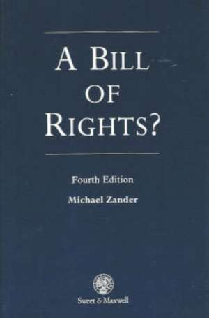 A Bill of Rights? de QC Zander, Professor Michael