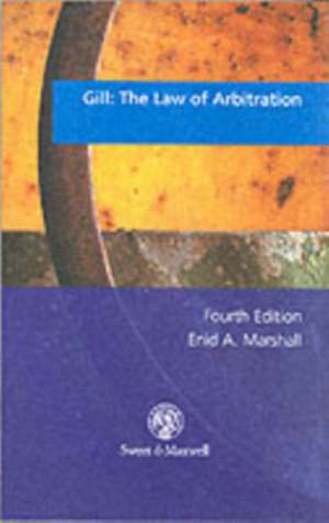 Gill: The Law of Arbitration de Enid A. Marshall