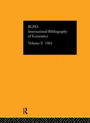 IBSS: Economics: 1961 Volume 10 de Compiled by the British Library of Political and Economic Science