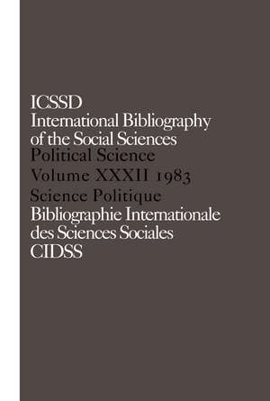 IBSS: Political Science: 1983 Volume 32 de International Committee for Social Science Information and Documentation