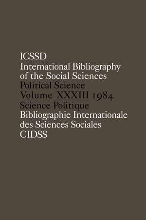 IBSS: Political Science: 1984 Volume 33 de International Committee for Social Science Information and Documentation