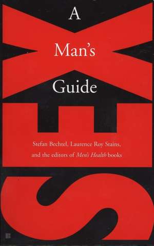 Sex: A Man's Guide de Stefan Bechtel