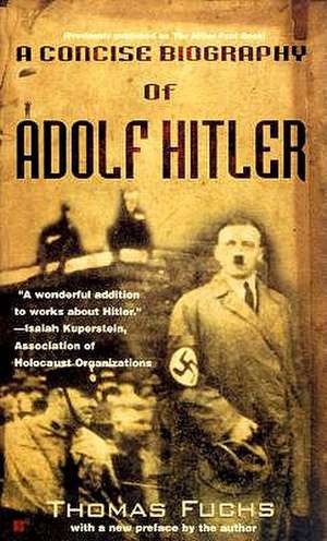 A Concise Biography of Adolf Hitler de Thomas Fuchs