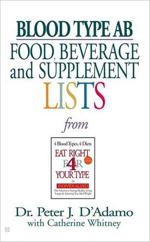 Blood Type AB Food, Beverage and Supplemental Lists de Peter J. D'Adamo