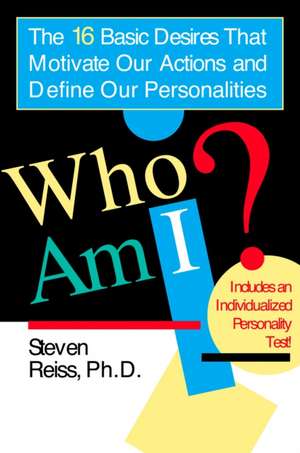 Who Am I?: 16 Basic Desires That Motivate Our Actions Define Our Personalities de Steven Reiss